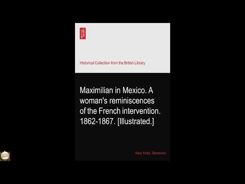 Maximilian in Mexico. A woman's reminiscences of the French intervention. 1862-1867 by Sara Yorke Stevenson — free full audiobook