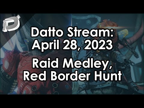 Datto Stream: Raid Medley, Hunting for Red Borders and Triumphs - April 28, 2023