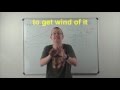 Learn English: Daily Easy English 0864: to get wind of it