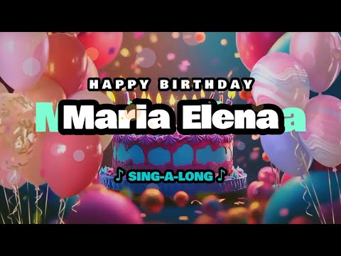 Happy Birthday, Maria Elena 🎉🎵 Sing-a-long 🎊 Celebrating Happy Birthdays with a Custom Song