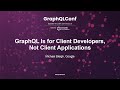 GraphQL Is For Client Developers Not Client Applications Michael Bleigh Google