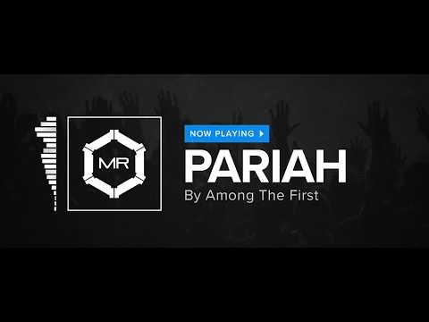 Among The First - Pariah [HD]