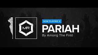 Among The First - Pariah [HD]