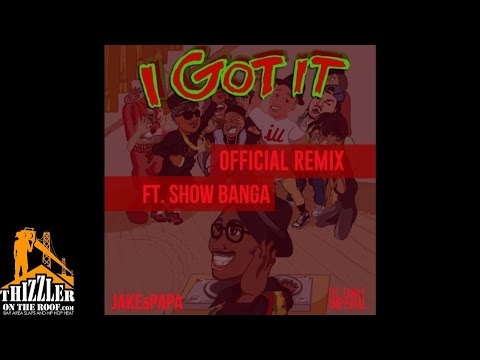 Jake & Papa ft. Show Banga - I Got It [Remix] [Prod. Shonuff] [Thizzler.com]