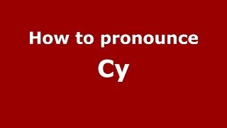 How to pronounce Cy