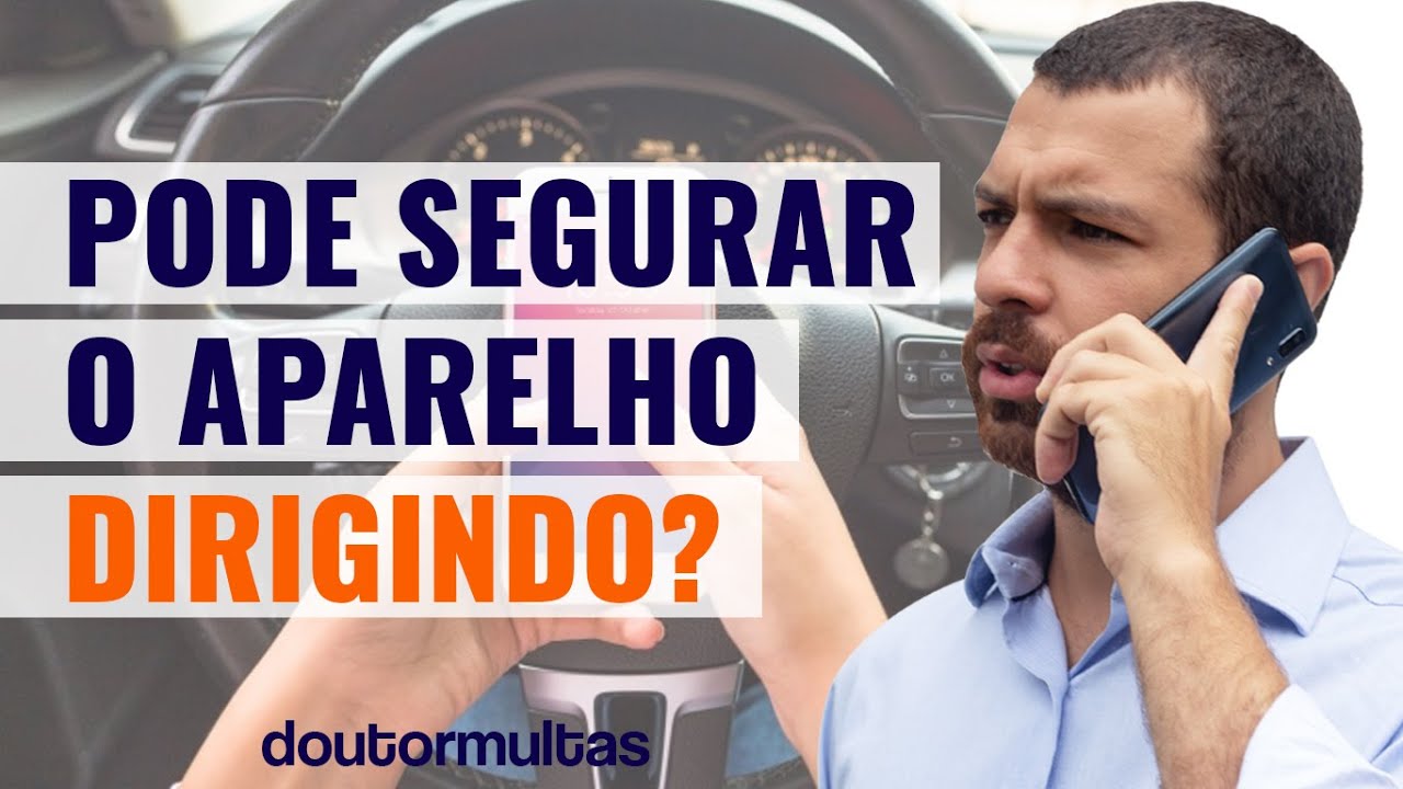 Dirigir Segurando o Celular Pode Dar Multa?
