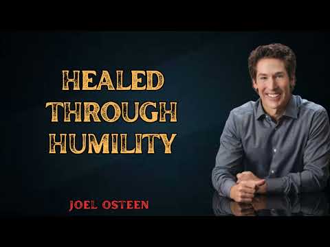 HEALED THROUGH HUMILITY Joel Osteen Sermons 2024