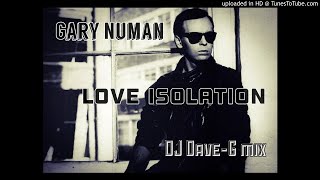 Gary Numan - Love Isolation (DJ Dave-G mix)
