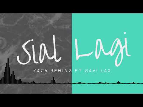 Sial Lagi - Kaca Bening ft Gavi Lax