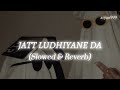 Jatt Ludhiyane Da Slowed Reverb ARYAN
