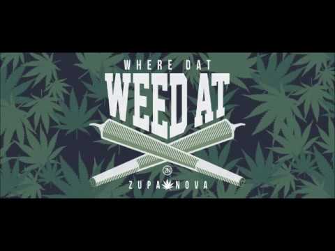 ZupaNova - Where Dat Weed At (Audio)