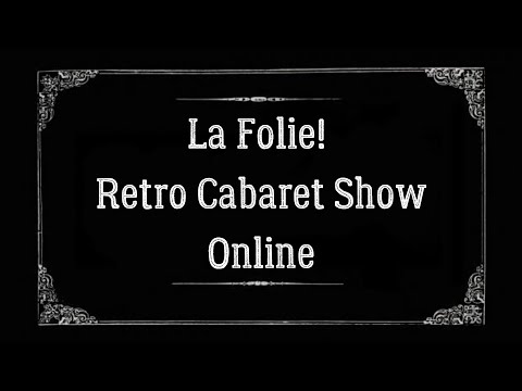 La Folie Retro Cabaret Show - Online!
