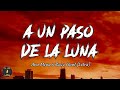 A Un Paso De La Luna - Ana Mena, Rocco Hunt (Letra/ Lyrics)