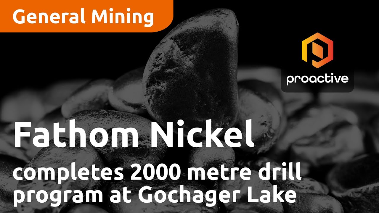 Fathom Nickel completes 2000 metre drill program at Gochager Lake Property