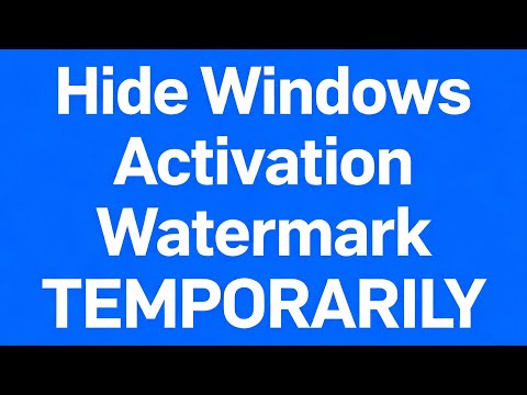 How to Hide Windows Activation Watermark Temporarily | Quick & Safe Method (2025 Update)