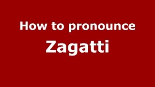 How to pronounce Zagatti