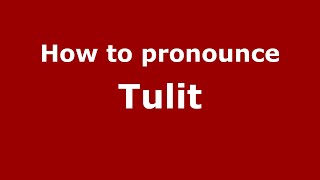 How to pronounce Tulit