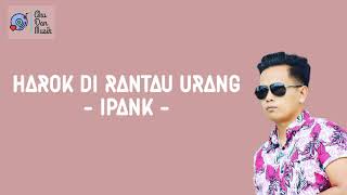 Download lagu Lirik Harok Di Rantau Orang - Ipank - mp3