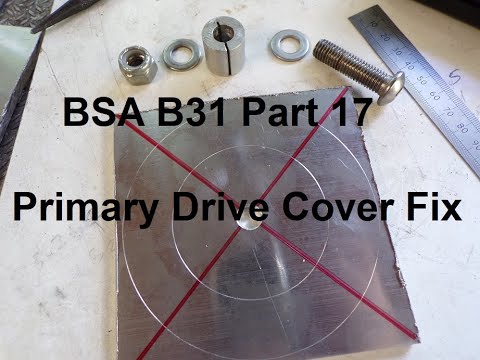 BSA B31 Restoration Part 17 Primary Drive Cover Fix