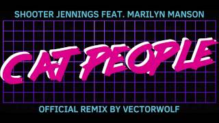 Shooter Jennings feat. Marilyn Manson - Cat People (Vectorwolf Remix)
