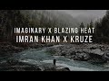 IMAGINARY X BLAZING HEAT Mashup 2021 IMRAN KHAN X KRUZE CHAUDHRY