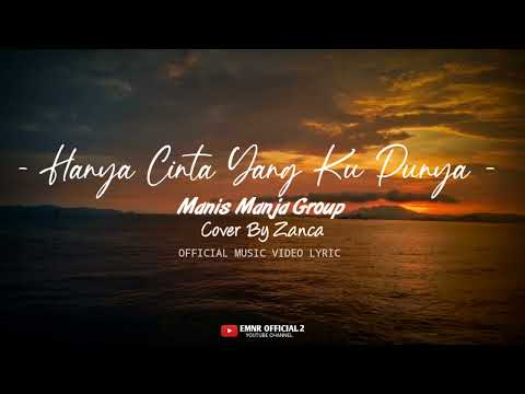 Manis Manja(Cover By Zanca) - Hanya Cinta Yang Ku Punya [ Official Music Video Lyrics ] Terbaru 2025