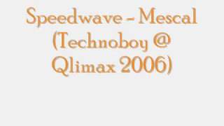 Speedwave - Mescal (Technoboy @ Qlimax 2006)
