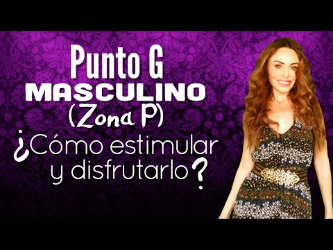Cómo estimular y disfrutar el Punto G Masculino (Zona P)