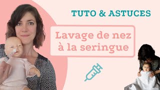 TUTO : Lavage de nez à la seringue pour bébé et jeune enfant