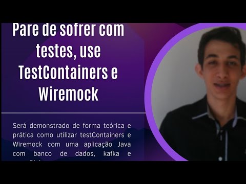 SouJava na Campus - Pare de sofrer com testes, use TestContainers e Wiremock