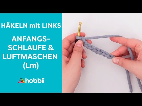 Die Anfangsschlaufe und Luftmaschenkette (Lm) | Häkeln für Linkshänder