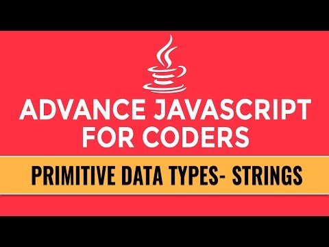Advance JavaScript for Coders | Primitive Data Types | Strings | Part 4