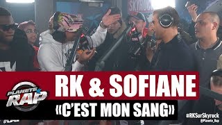 RK &quot;C&#39;est Mon Sang&quot; ft Sofiane #PlanèteRap