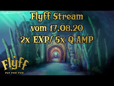 Live Aufzeichnung #205 - Flyff Stream vom 17.08.20 2x EXP EVENT/5x Q AMP