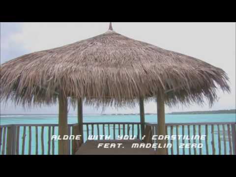 Alone With You /Coastline feat. Madelin Zero