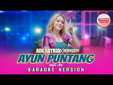 AYUN PUNTANG - ADE ASTRID X GERENGSENG TEAM [KARAOKE VERSION NO VOCAL]