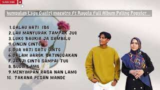 Download lagu kumpulan Lagu Daniel maestro Ft Rayola Full Album Paling Populer mp3