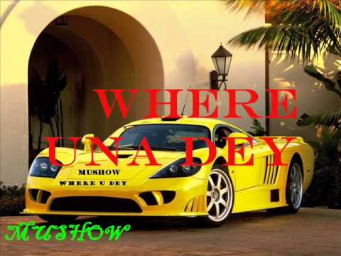 Mushow where u dey