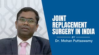 Joint Replacement Surgery in India | By Dr. Mohan Puttaswamy