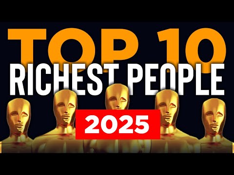 2025-The Top 10 Richest People in the World