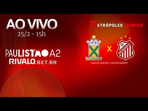 PAULISTÃO SÉRIE A2 2026 - SANTO ANDRÉ x SERTÃOZINHO - AO VIVO E COM IMAGENS - 25.02.26