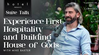 Experience-First Hospitality and Building House of Gods with Mike Baxter