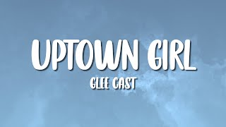 Glee Cast - Uptown Girl (Lyrics)