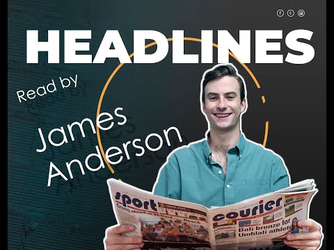 Journalist James Anderson takes you through this week’s headlines