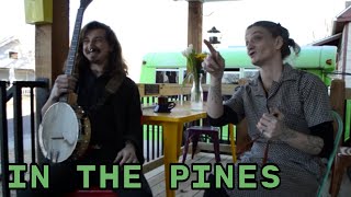 In the Pines - Dusty Whytis & Spoon Lady