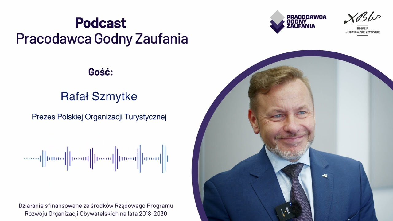 Rafał Szmytke: Atutem Polski jest gościnność Polaków |Podcast Pracodawca Godny Zaufania
