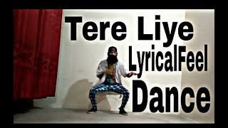 Tere Liye  | Namaste England | Atif Aslam Arjun Kapoor Parineeti Chopra | Dance Video LyricalFeel
