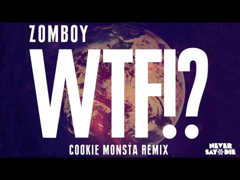 [Dubstep] Zomboy - WTF!? (Cookie Monsta Remix)