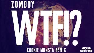 [Dubstep] Zomboy - WTF!? (Cookie Monsta Remix)