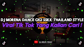 Download lagu DJ MORENA DANCE GIGI SSKK THAILAND STYLE VIRAL TIK TOK TEBARU 2025 YANG KALIAN CARI ! mp3